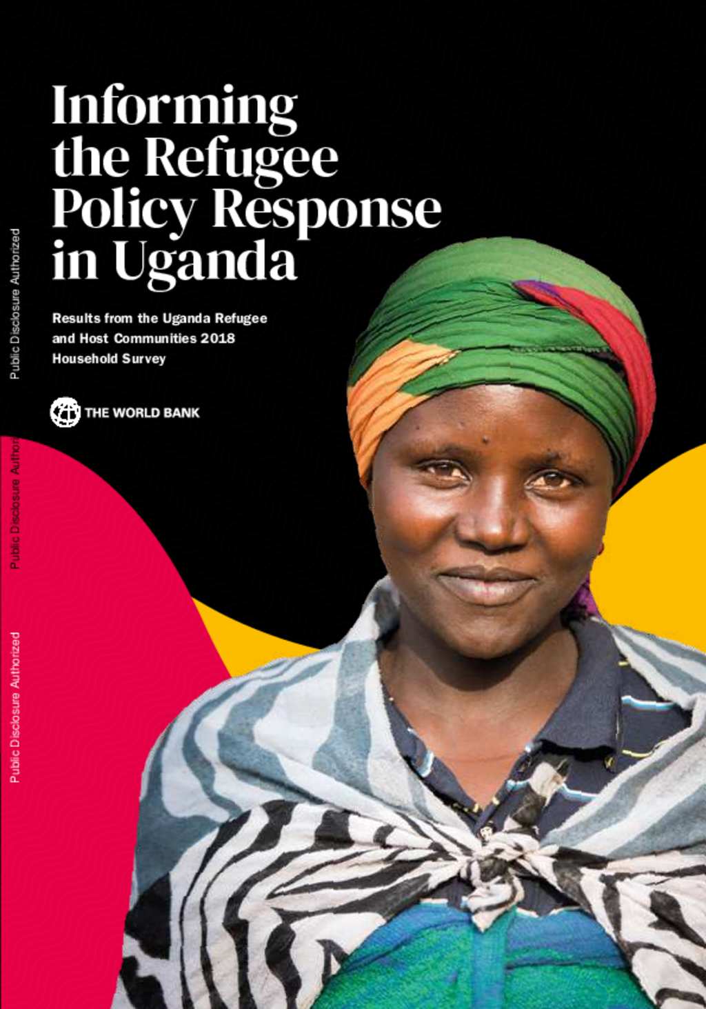Informing the Refugee Policy Response in Uganda: Results from the Uganda Refugee and Host Communities 2018 Household Survey