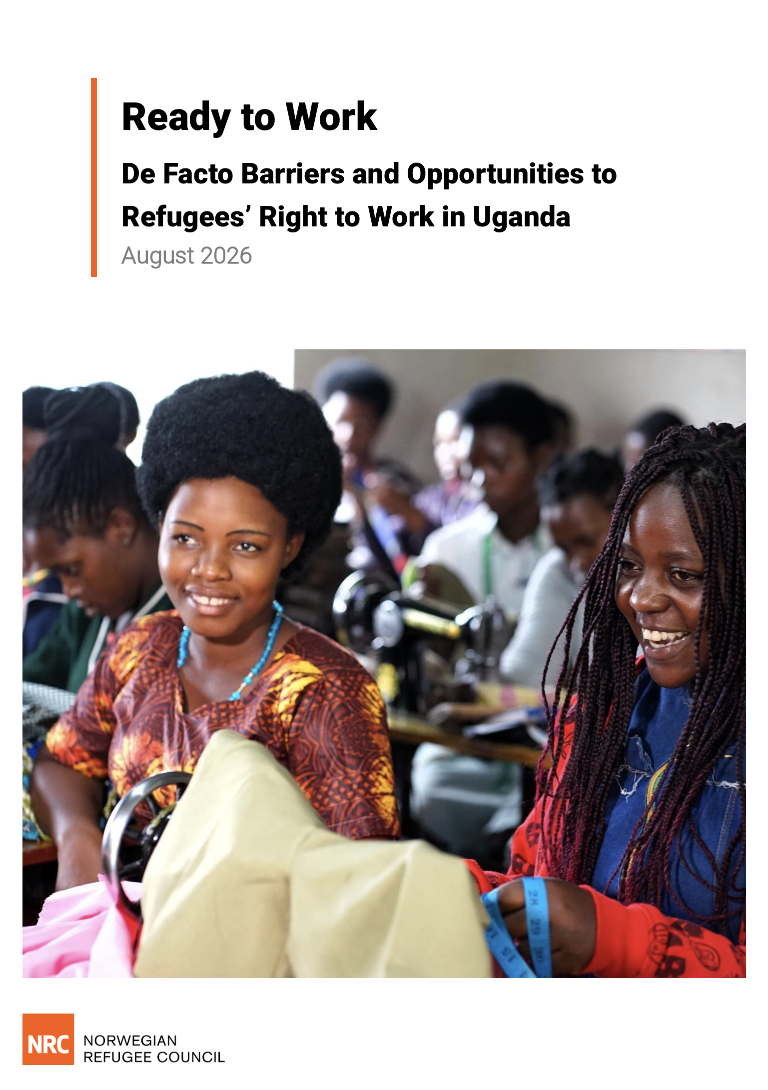 Ready to Work: De Facto Barriers and Opportunities to Refugees’ Right to Work in Uganda (August 2026) 