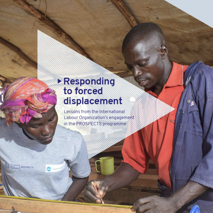 Responding to Forced Displacement: Lessons from the International Labour Organization’s Engagement in the PROSPECTS Programme